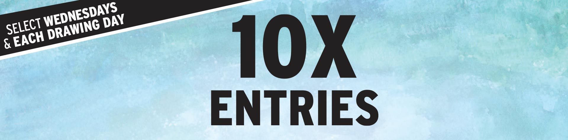 Promotion - 10X Entries – May 2024