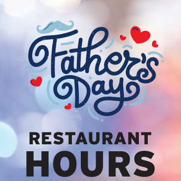 Father’s Day Restaurant Hours