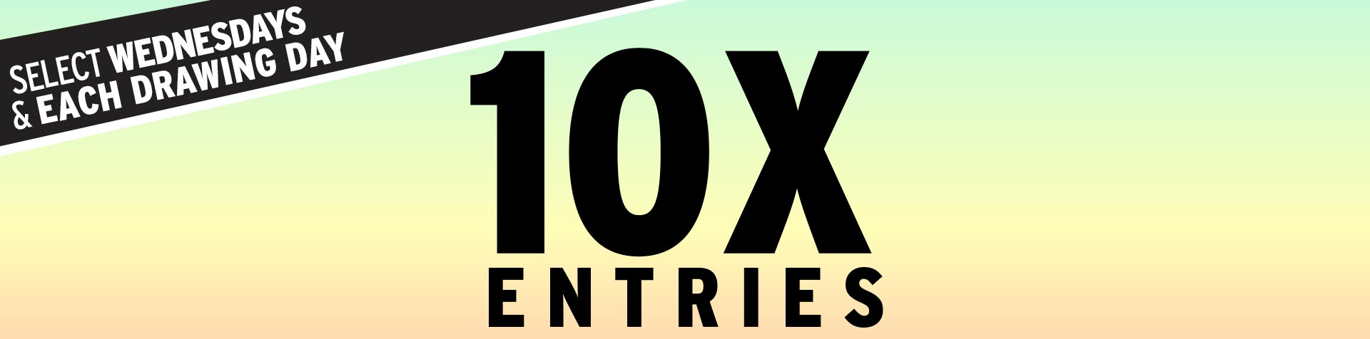 Promotion - 10X Entries – August 2026