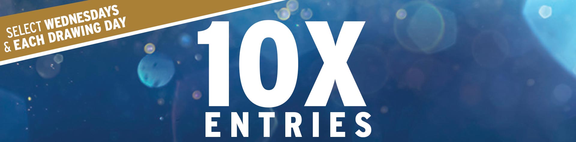 Promotion - 10X Entries – December 2024